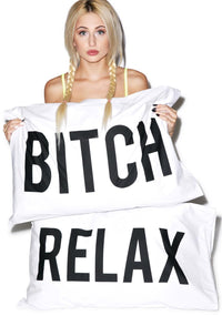 Bitch Relax Pillow Cases